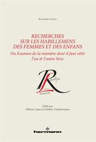 Couverture du livre « Recherches sur les habillemens des femmes et des enfans ; ou examen de la manière dont il faut vêtir l'un & l'autre Sèxe » de Alphonse Leroy aux éditions Hermann