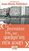 Couverture du livre « La première fois que quelqu'un m'a souri ; entretien avec Jean-Marie Petitclerc » de Jean-Marie Petitcler aux éditions Presses D'ile De France