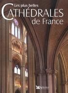 Couverture du livre « Les plus belles cathedrales de france » de Francois Collombet aux éditions Selection Du Reader's Digest