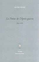 Couverture du livre « La poésie de l'après-guerre : 1945-1960 » de Michel Murat aux éditions Corti