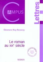 Couverture du livre « Le Roman Au Xixeme Siecle » de Eleonore Roy-Reverzy aux éditions Cdu Sedes