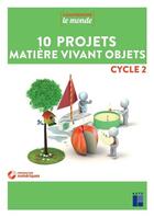 Couverture du livre « 10 projets matiere vivant objets cycle 2 + dvd » de  aux éditions Retz