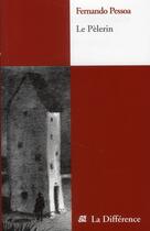Couverture du livre « Le pèlerin » de Fernando Pessoa aux éditions La Difference