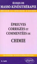 Couverture du livre « Epreuves corrigees et commentees de chimie » de Sahli Khaled aux éditions Ellipses