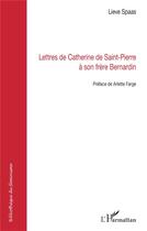 Couverture du livre « Lettres de Catherine de Saint-Pierre à son frère Bernardin » de Lieve Spaas aux éditions L'harmattan