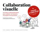 Couverture du livre « Collaboration visuelle ; facilitez vos workshops, vos projets et vos process » de Loa Baastrup et Ole Qvist-Sorensen aux éditions Pearson