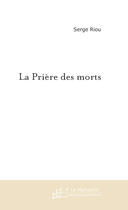 Couverture du livre « La priere des morts » de Serge Riou aux éditions Le Manuscrit