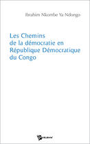 Couverture du livre « Les chemins de la démocratie en république démocratique du Congo » de Ibrahim Nkombe Ya Nd aux éditions Publibook