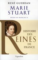 Couverture du livre « Marie Stuart ; épouse de François II » de Guerdan Rene aux éditions Pygmalion