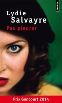 Couverture du livre « Pas pleurer » de Lydie Salvayre aux éditions Points