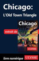 Couverture du livre « Chicago ; l'Old Town Triangle » de  aux éditions Ulysse
