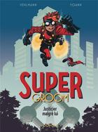 Couverture du livre « Supergroom Tome 1 : justicier malgré lui » de Fabien Vehlmann et Yoann aux éditions Dupuis