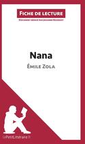 Couverture du livre « Fiche de lecture ; Nana, de Émile Zola ; analyse complète de l'oeuvre et résumé » de Johanne Boursoit aux éditions Lepetitlitteraire.fr