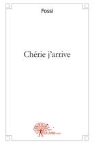 Couverture du livre « Chérie j'arrive » de Ouafo Fossi aux éditions Edilivre