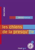 Couverture du livre « Les chiens de la presqu'île » de Ahmed Kalouaz aux éditions Editions Du Rouergue