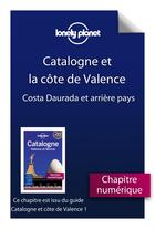 Couverture du livre « La Catalogne et la Côte de Valence ; Costa Daurada et arrrière-pays » de  aux éditions Lonely Planet France