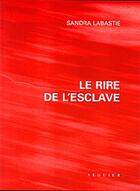 Couverture du livre « Le rire de l'esclave » de Sandra Labastie aux éditions Seguier
