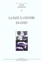 Couverture du livre « La nuit a l'envers, ex voto » de Xavier Durringer aux éditions Theatrales