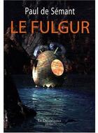 Couverture du livre « Le fulgur » de Paul De Sémant aux éditions La Decouvrance