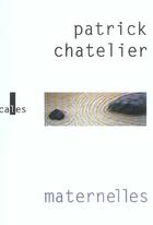 Couverture du livre « Maternelles » de Patrick Chatelier aux éditions Verticales