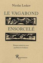 Couverture du livre « Le vagabond ensorcelé » de Nicolas Leskov aux éditions Ressouvenances