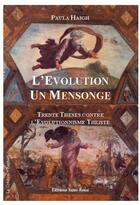 Couverture du livre « L'évolution un mensonge, trente thèses contre l'évolutionisme théiste » de Paula Haigh aux éditions Saint-remi