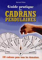 Couverture du livre « Guide pratique des cadrans pendulaires ; 100 cadrans pour tous les domaines » de Bernard Peltier aux éditions Cristal