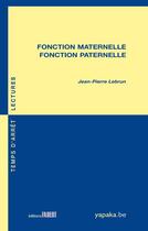 Couverture du livre « Fonction maternelle, fonction paternelle » de Jean-Pierre Lebrun aux éditions Fabert