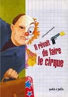 Couverture du livre « Il rêvait de faire le cirque » de Christophe Renault aux éditions Petit A Petit