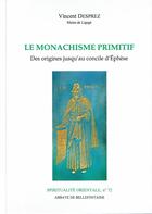 Couverture du livre « Le monachisme primitif ; des origines jusqu'au concile d'Ephèse » de Vincent Desprez aux éditions Bellefontaine