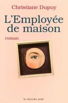 Couverture du livre « L'employee de maison » de Dupuy Christiane aux éditions Cherche Midi