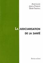 Couverture du livre « La judiciarisation de la santé » de Anne Laude et Didier Tabuteau et Jessica Pariente aux éditions Editions De Sante