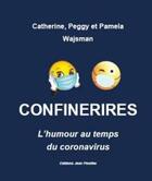 Couverture du livre « Confinerires » de Catherine Wajsman et Peggy Wajsman et Pamela Wajsman aux éditions Jean Picollec