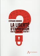 Couverture du livre « La liberté d'expression ; pour qui, pour quoi, jusqu'où ? » de Stephane Hoebeke aux éditions Anthemis