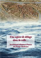 Couverture du livre « Une espèce de déluge dans la ville... inondations urbaines à Namur aux temps modernes » de Alexander Soetaert aux éditions Editions Namuroises