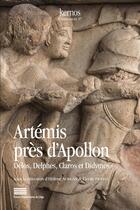 Couverture du livre « Artémis près d'Apollon.à Délos, Delphes, Claros et Didymes : Culte et représentation d'Artémis » de Aurigny Helene aux éditions Pulg