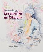 Couverture du livre « Les jardins de l'amour : contes d'orient » de Mousta Largo aux éditions Deville