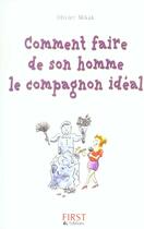 Couverture du livre « Comment Faire De Son Homme Le Compagnon Ideal ? » de Olivier Mikak aux éditions First