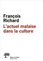 Couverture du livre « L'actuel malaise dans la culture » de Francois Richard aux éditions Editions De L'olivier