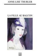 Couverture du livre « La fille au balcon » de Anne-Lise Thurler aux éditions Zoe