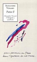 Couverture du livre « Alexandre Voisard ; l'intégrale ; poésie t.2 » de Alexandre Voisard aux éditions Bernard Campiche