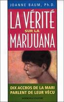 Couverture du livre « La verite sur la marijuana - dix accros de la mari parlent de leur vecu » de Baum Joanne aux éditions Beliveau