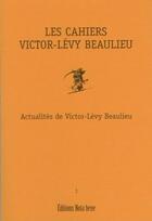 Couverture du livre « Les cahiers Victor-Lévy Beaulieu t.1 » de Victor-Lévy Beaulieu aux éditions Nota Bene