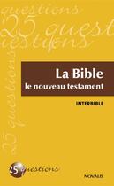 Couverture du livre « La Bible ; le nouveau testament » de Interbible aux éditions Novalis