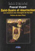 Couverture du livre « Saint-suaire et resurrection ; les revelations des messagers de l'au-dela » de Pascal Vivant aux éditions Jmg