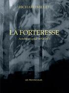 Couverture du livre « La forteresse : autobiographie 1953-1973 » de Richard Millet aux éditions Les Provinciales