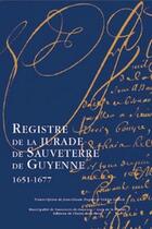 Couverture du livre « Registre de la Jurade de Sauveterre-de-Guyenne (1651-1677) » de  aux éditions Entre Deux Mers