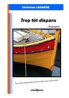 Couverture du livre « Trop tôt disparu » de Christian Lagarde aux éditions De La Mouette