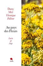 Couverture du livre « Au pays des fleurs, Lucia et Ange » de Dany Mei et Veronique Fallour aux éditions Au Pays Reve