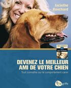 Couverture du livre « Devenez le meilleur ami de votre chien » de Jacinthe Bouchard aux éditions La Griffe